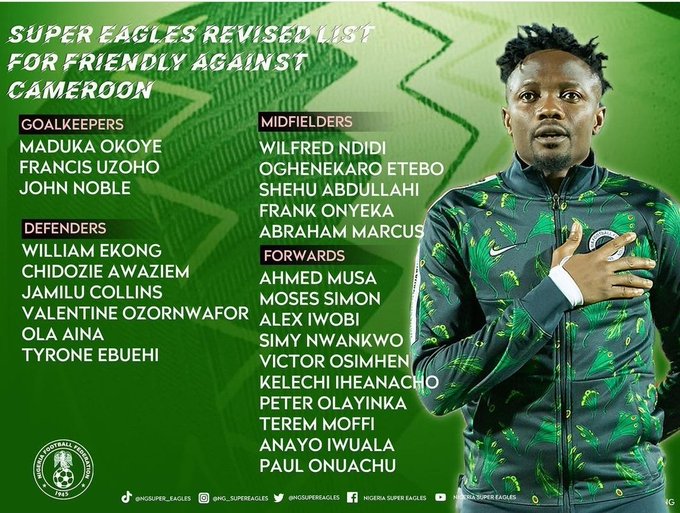 See the revised Super Eagles list for Cameroon friendly