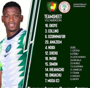 See the Super Eagles starting lineup for game 2 against Cameroon 1
